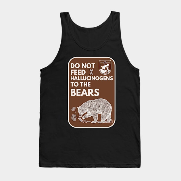 Do Not Feed Hallucinogens to the Bears Tank Top by Teessential